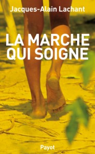 Couverture du livre La marche qui soigne de Jacques-Alain Lachant