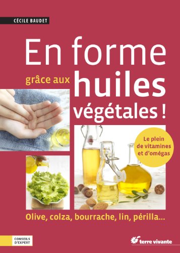 Couverture du livre En forme grâce aux huiles végétales ! de Cécile Baudet
